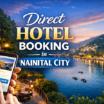 नैनीताल में Direct Hotel Booking का फ़ायदा क्या है ? Nainital Hotel | NainitalHotel.com